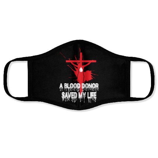 A Blood Donor Saved My Life Love Jesus Christian Face Masks