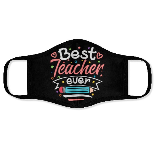 Best Teacher Ever Teacher Appreciation Teachers Face Masks