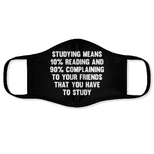 Studying Means 10% Reading..| Funny Back To School Face Masks