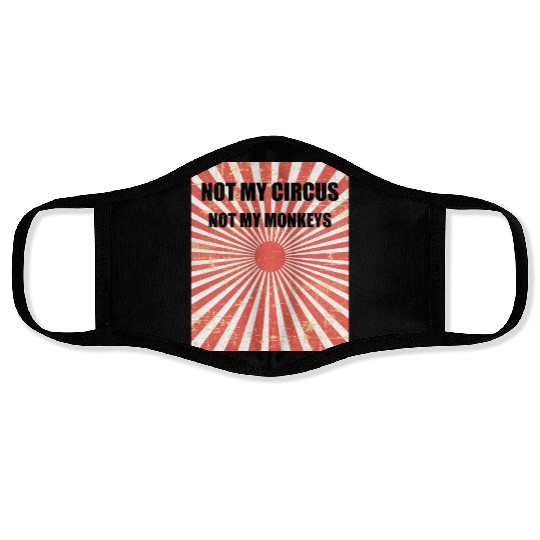 Not My Circus Not My Monkeys - Circus Carnival Face Masks