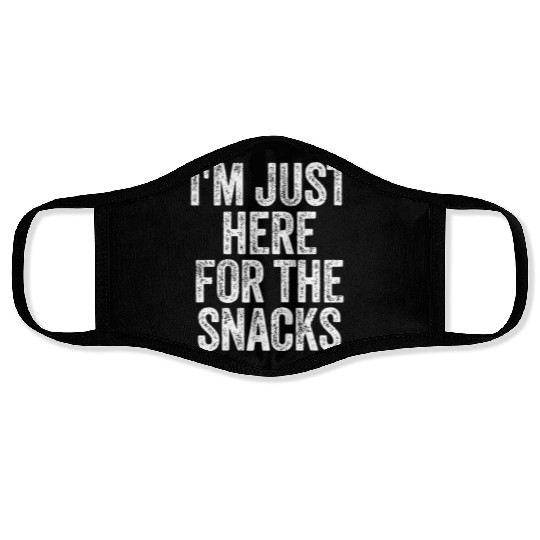 I'm Just Here For The Snacks Funny Food Lover Face Masks