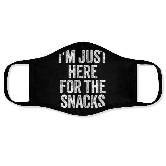 I'm Just Here For The Snacks Funny Food Lover Face Masks