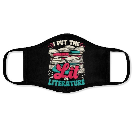 Teacher Teachers I Put The Lit In Literature Face Masks