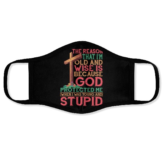 God Protected Me When I Was Young And Stupid 4 Face Masks