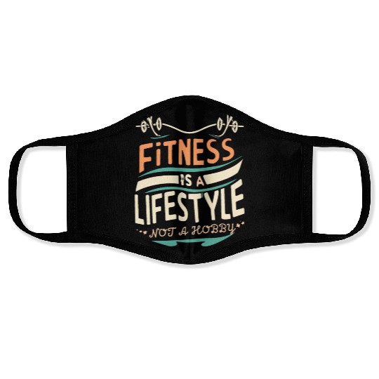 FITNESS IS A LIFESTYLE NOT A HOBBY, Face Masks