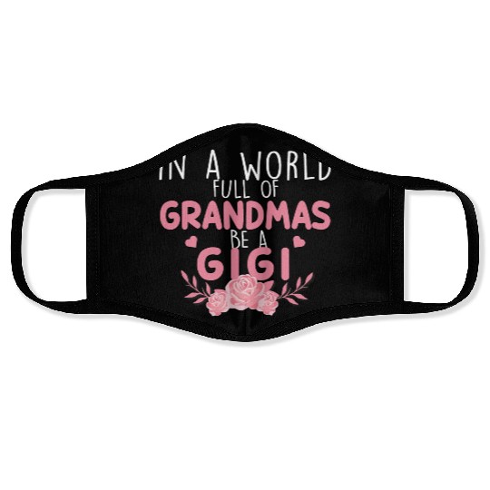In A World Full Of Grandma Be A Gigi Face Masks