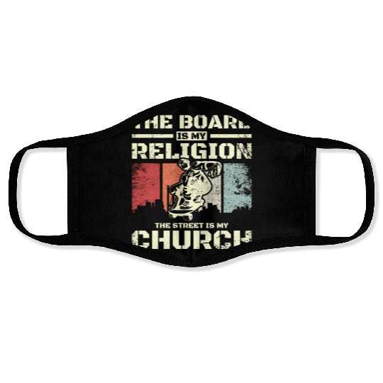 The board is my religion the street is my church Face Masks