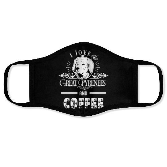 I Love My Great Pyrenees And Coffee Face Masks