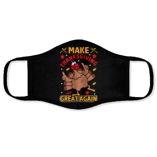 MAKE THANKSGIVING GREAT AGAIN Face Masks
