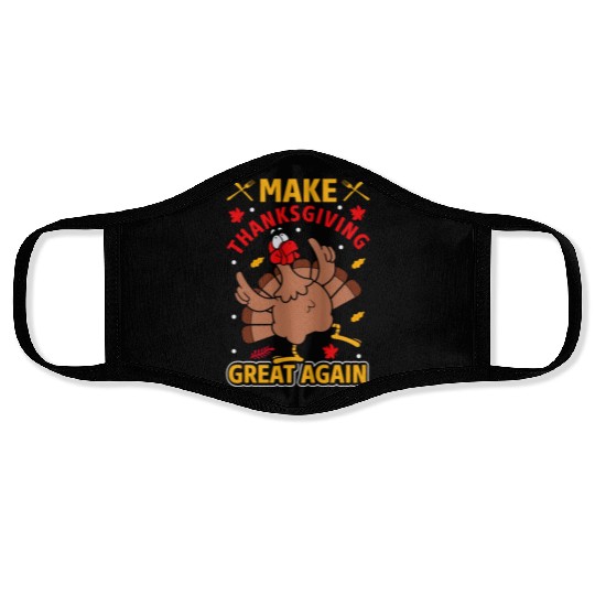 MAKE THANKSGIVING GREAT AGAIN Face Masks
