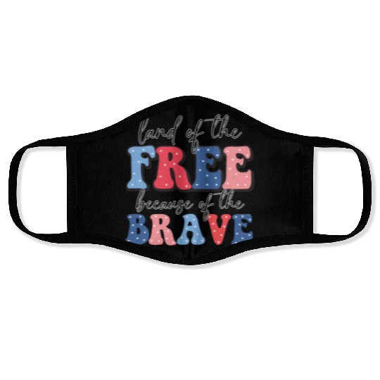 Land of the free because the brave Face Masks