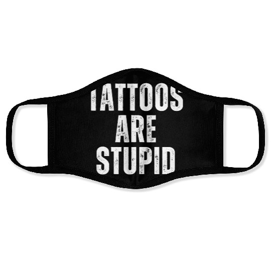 TATTOOS ARE STUPID 2 Face Masks