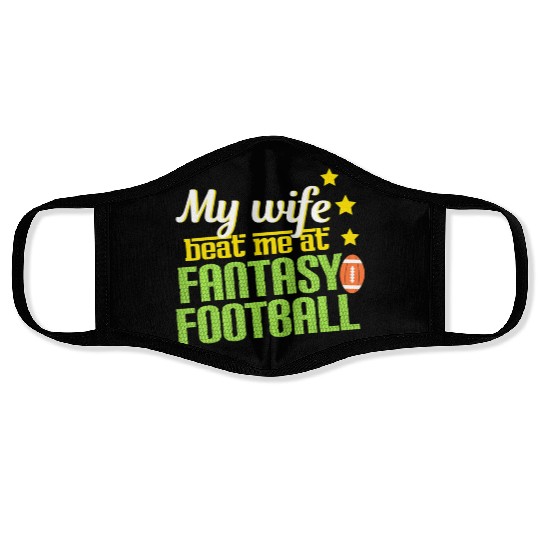 My Wife Beats Me At Fantasy Football Loser Men Face Masks