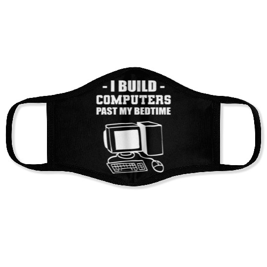 I Build Computers Computer Engineer Gift Face Masks