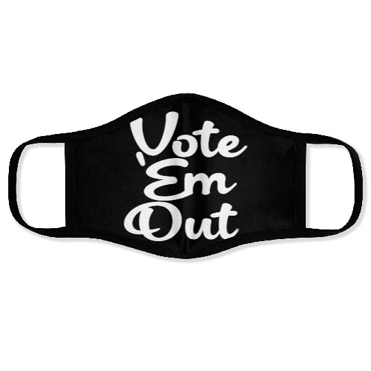 Vote 'Em Out, Politics, Political, Election, Face Masks