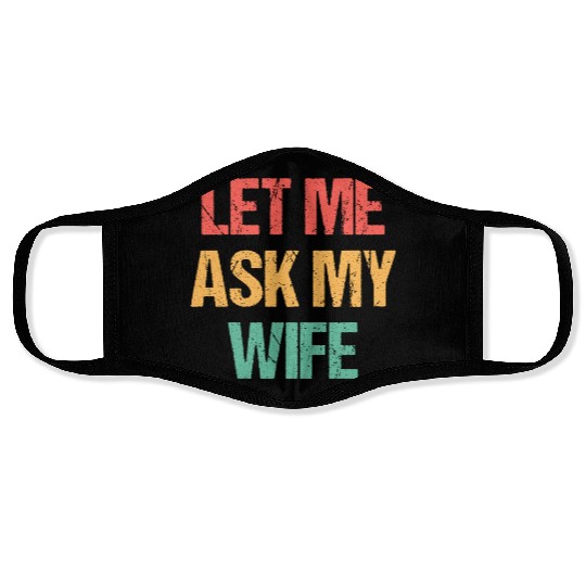 Let Me Ask My Wife Funny Face Masks