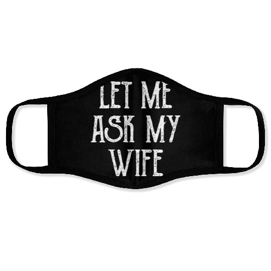 Let Me Ask My Wife Funny Face Masks