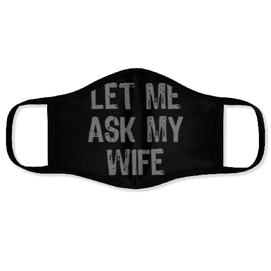 Let Me Ask My Wife Funny Face Masks