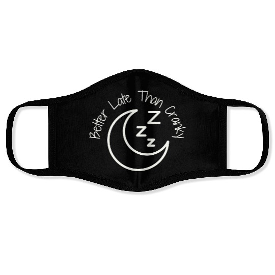 Better Late Than Cranky Face Masks