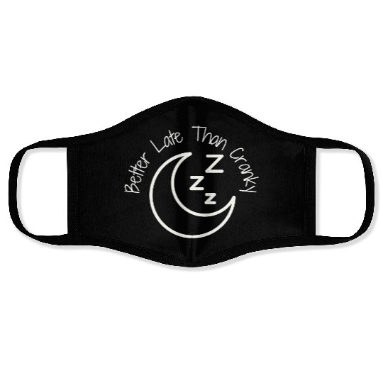 Better Late Than Cranky Face Masks