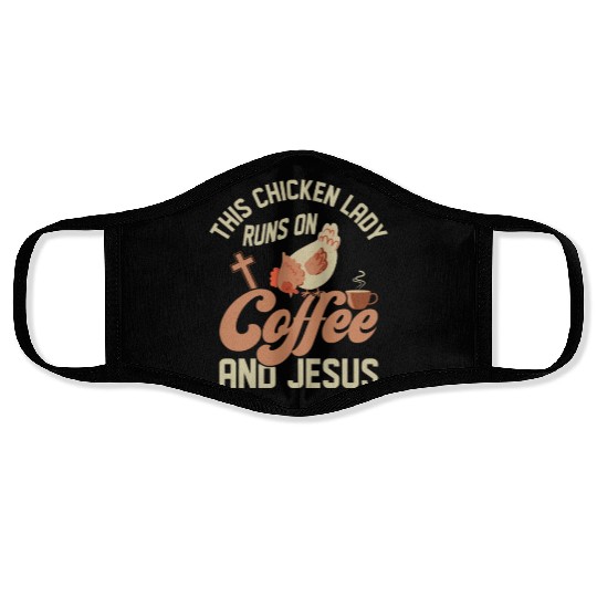 This Chicken Lady Runs On Coffee And Jesus Hen Far Face Masks