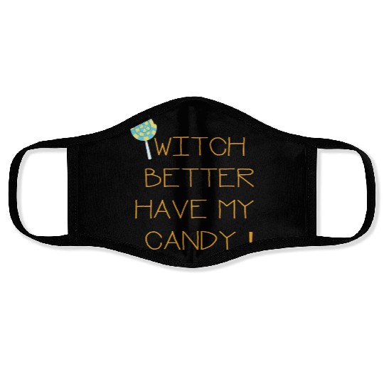 Witch Better Have My Candy Face Masks