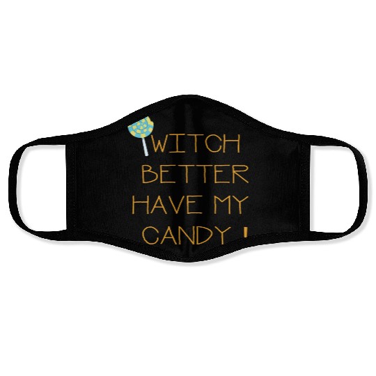 Witch Better Have My Candy Face Masks