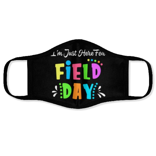 School Field Day Teacher I m Just Here For Field Face Masks