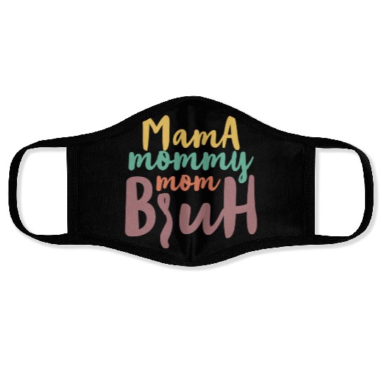 Mama Mommy Mom Bruh Face Masks