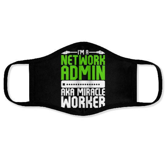 I'm A Network Admin Aka Miracle Worker Face Masks