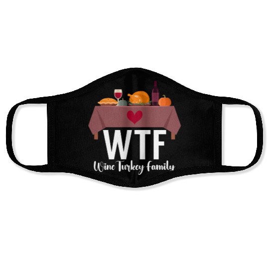 Thanksgiving WTF Wine Turkey Family Fall Harvest Face Masks