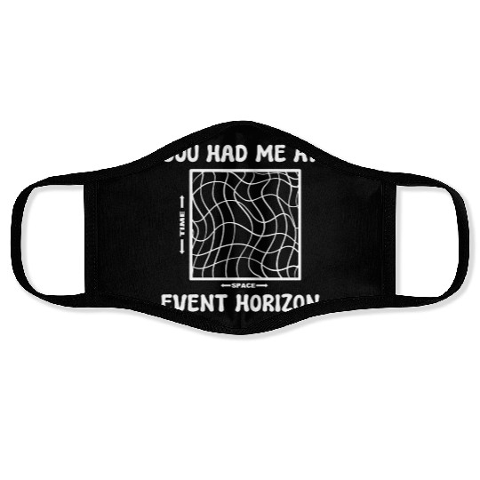 You Had Me At Event Horizon Science Professor Face Masks