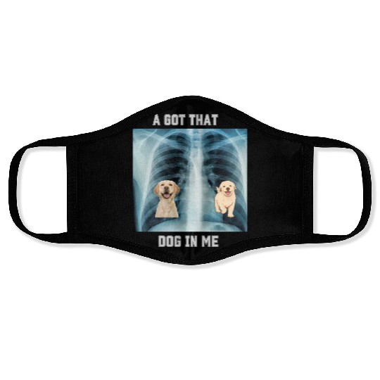 I Got That Dog In Me Xray Funny Saying Meme Face Masks