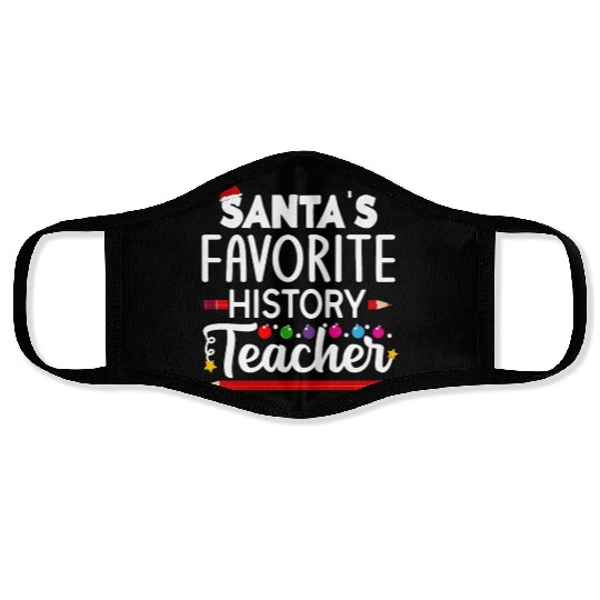 Santa s favorite History Teacher School Christmas Face Masks