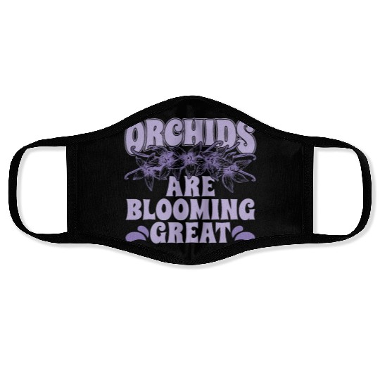 Orchids Are Blooming Great Orchid Grower Botanical Face Masks