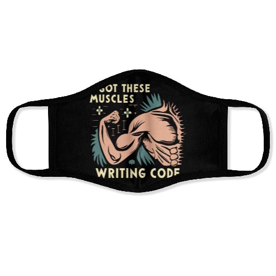 I Got These Muscles Writing Code Funny beast gift Face Masks