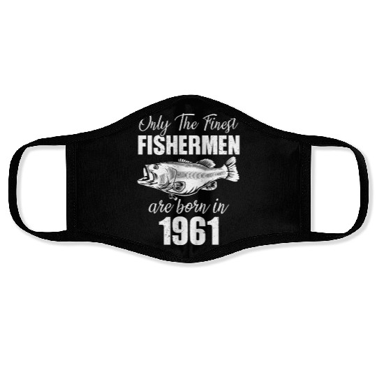 Only The Finest Fishermen Are Born In 1961 Face Masks