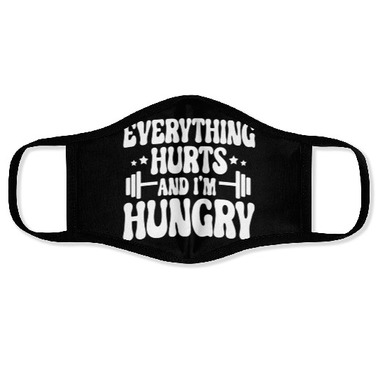 Everything Hurts and I'm Hungry Face Masks