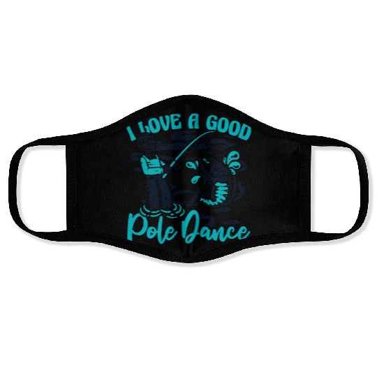 I Love A Good Pole Dance Fisherman Deep Sea Fly Face Masks