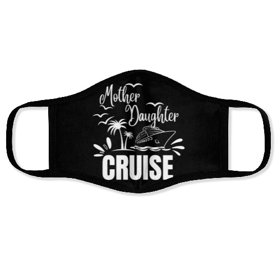 Cruise Ship Mother Daughter Cruise Funny Cruise Face Masks