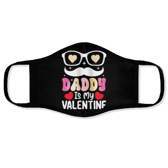 Daddy Is My Valentine Day Dad Family Son Daughter Face Masks