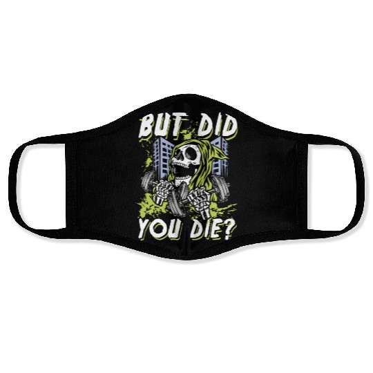 But did you die | gym power skull Face Masks