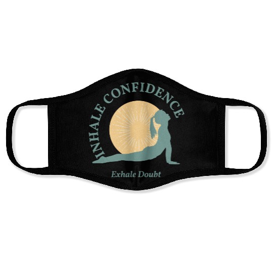 Inhale Confidence, Exhale Doubt, Yoga Face Masks