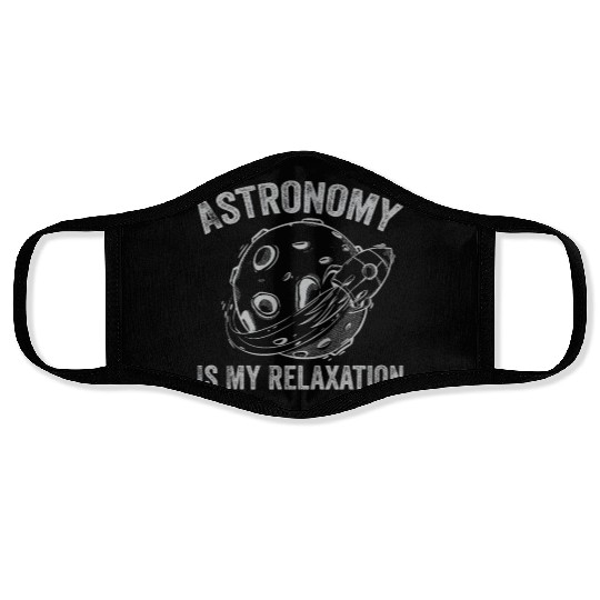 Astronomy Is My Relaxation Astronomy Lover Astrono Face Masks