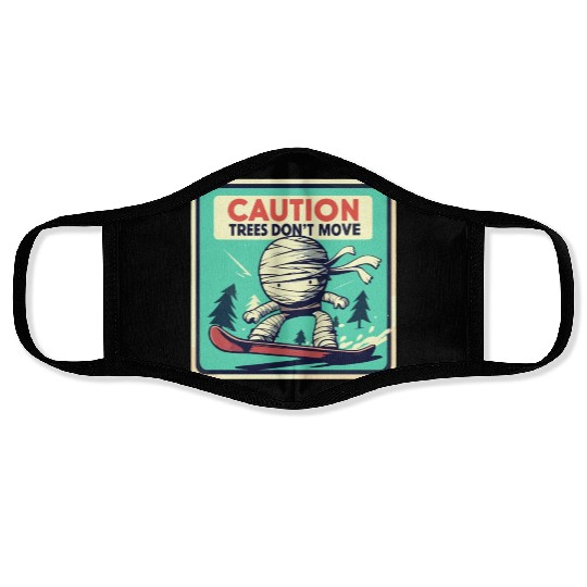 Caution trees don't move retro mummy Face Masks