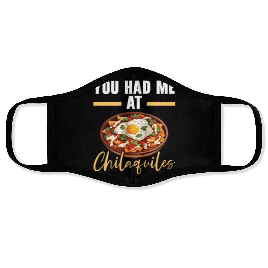 Chilaquiles Mexican Food Mexico Cuisine Foodie Face Masks