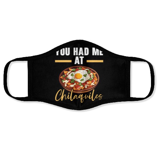 Chilaquiles Mexican Food Mexico Cuisine Foodie Face Masks