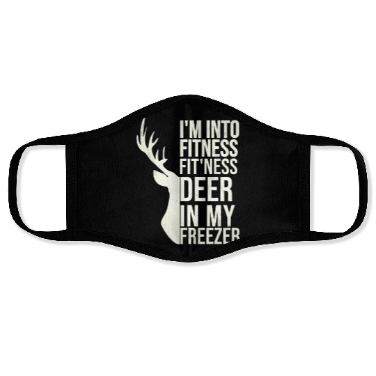 Funny I'm Into Fitness Fit'Ness Deer In My Freezer Face Masks