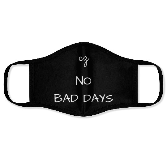 No Bad Days Face Masks