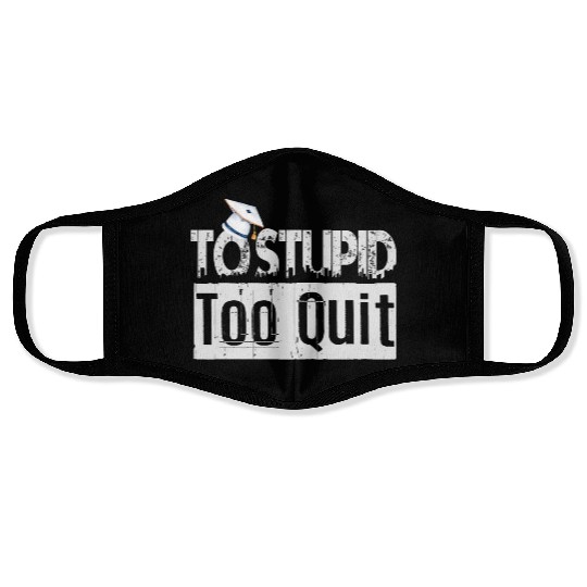 To Stupid Too Quit Sarcastic Idio Stupid Mind Set Face Masks